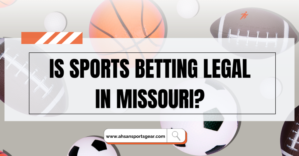 Is Sports Betting Legal in Missouri?